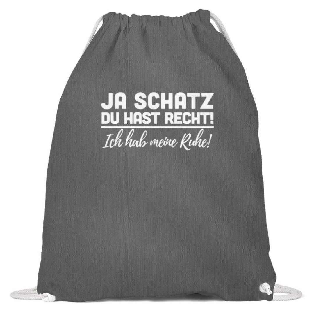 Ja Schatz Du Hast Recht - Ruhe  - Baumwoll Gymsac - Words on Shirts Sag es mit dem Mittelfinger Shirts Hoodies Sweatshirt Taschen Gymsack Spruch Sprüche Statement