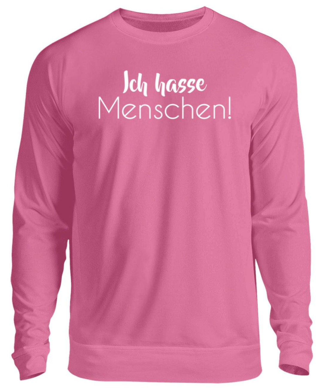 Ich hasse Menschen - Girls only  - Unisex Pullover - Words on Shirts