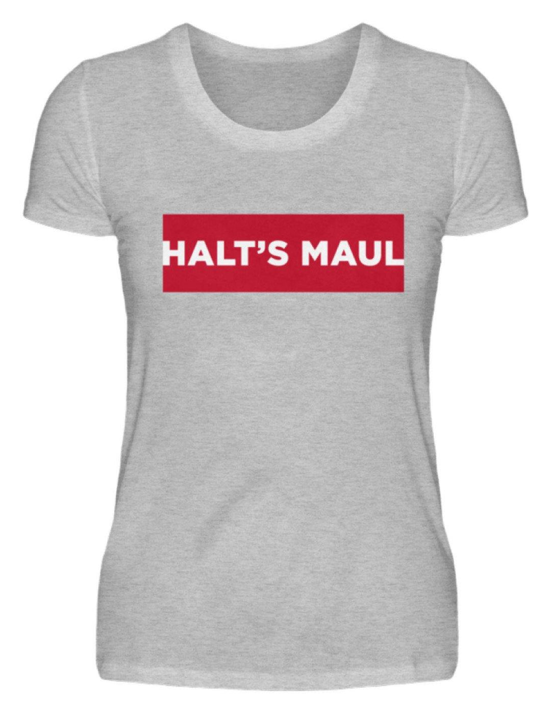 Halts Maul  - Damenshirt - Words on Shirts