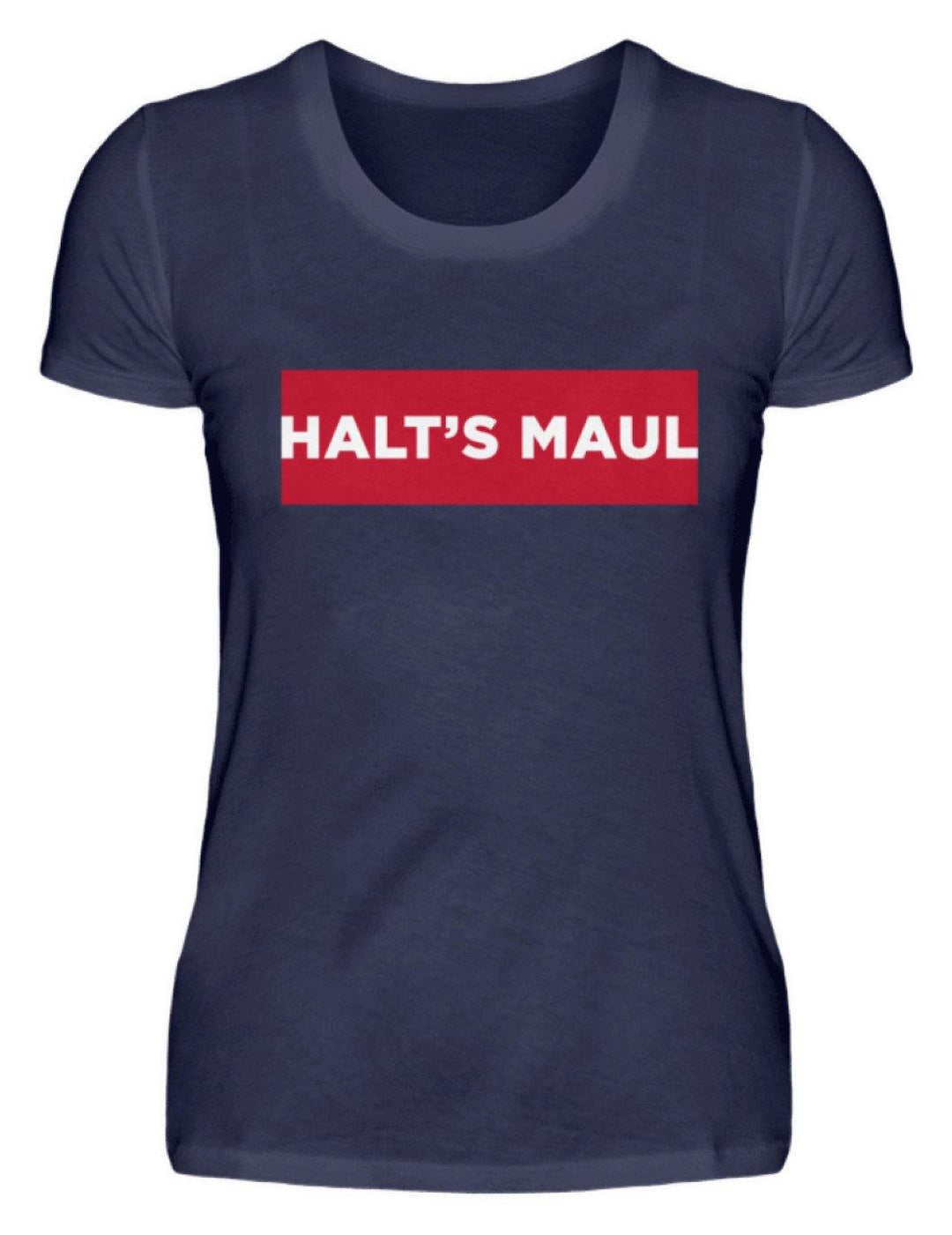 Halts Maul  - Damenshirt - Words on Shirts