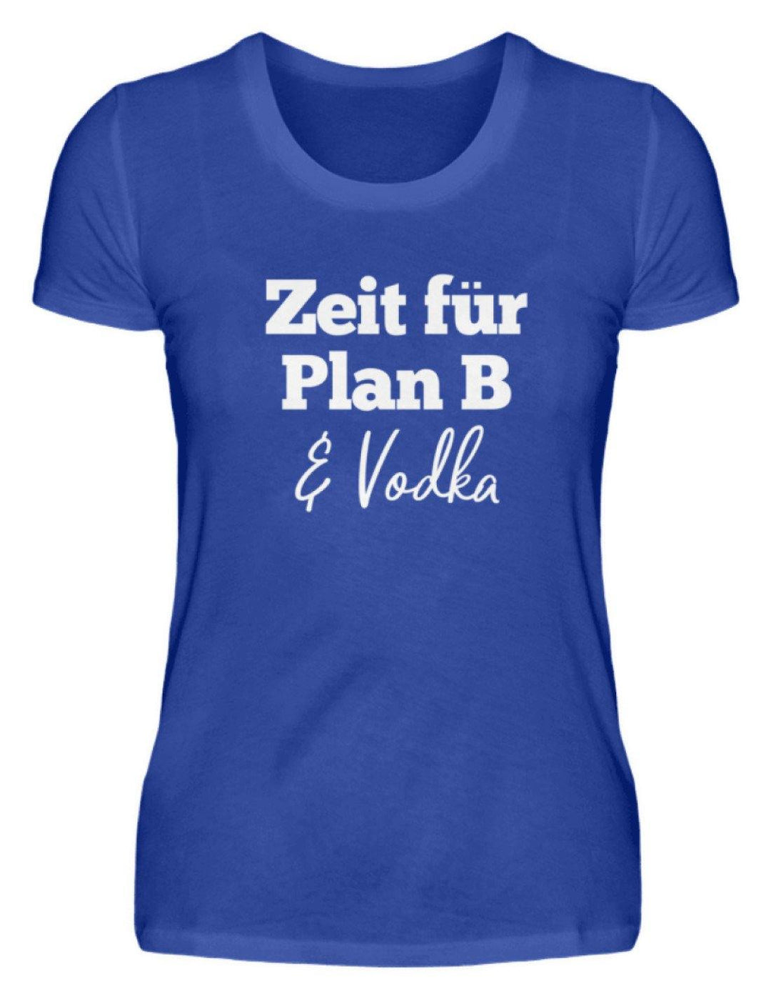 Zeit für Plan B & Vodka  - Damenshirt - Words on Shirts