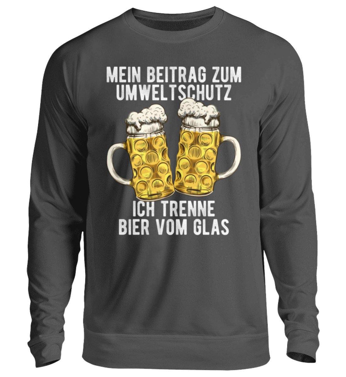 Umweltschutz - Trenne Bier vom Glas  - Unisex Pullover