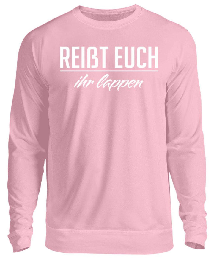 Reißt Euch Ihr Lappen  - Unisex Pullover - Words on Shirts