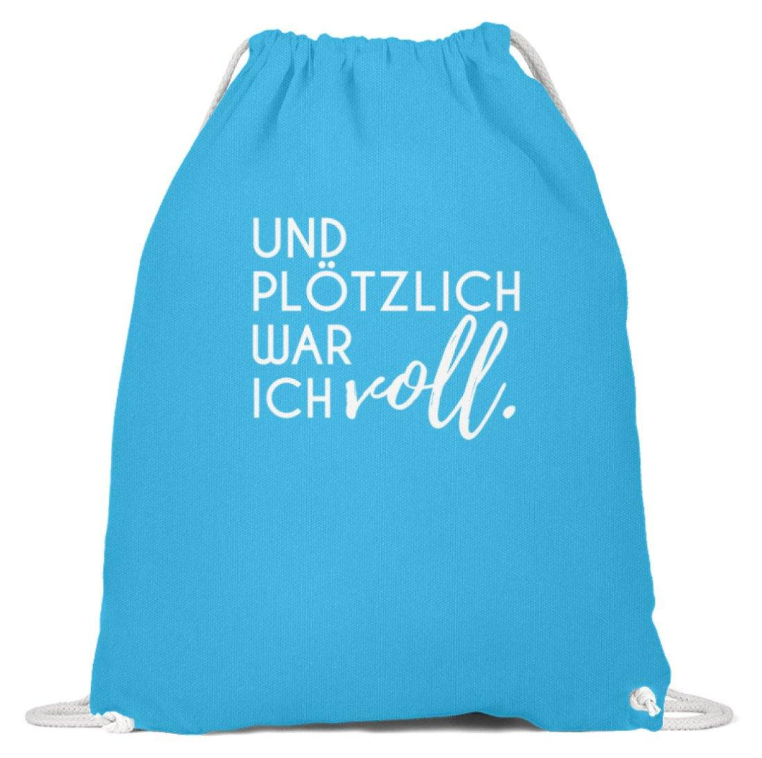 Und plötzlich war ich voll  - Baumwoll Gymsac - Words on Shirts