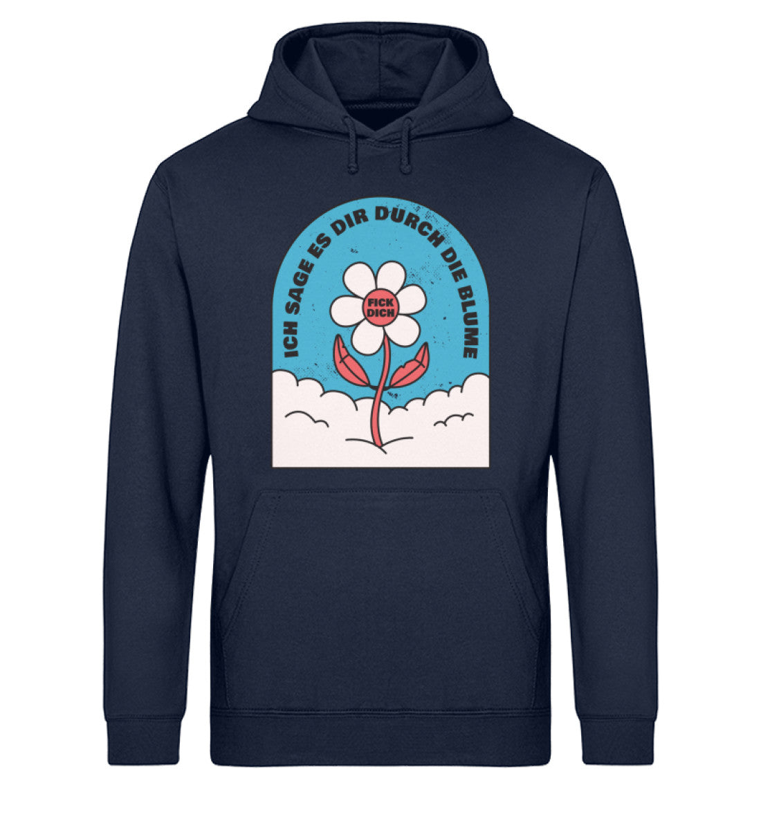 Ich sage es durch die Blume F!ck Dich  - Unisex Organic Hoodie