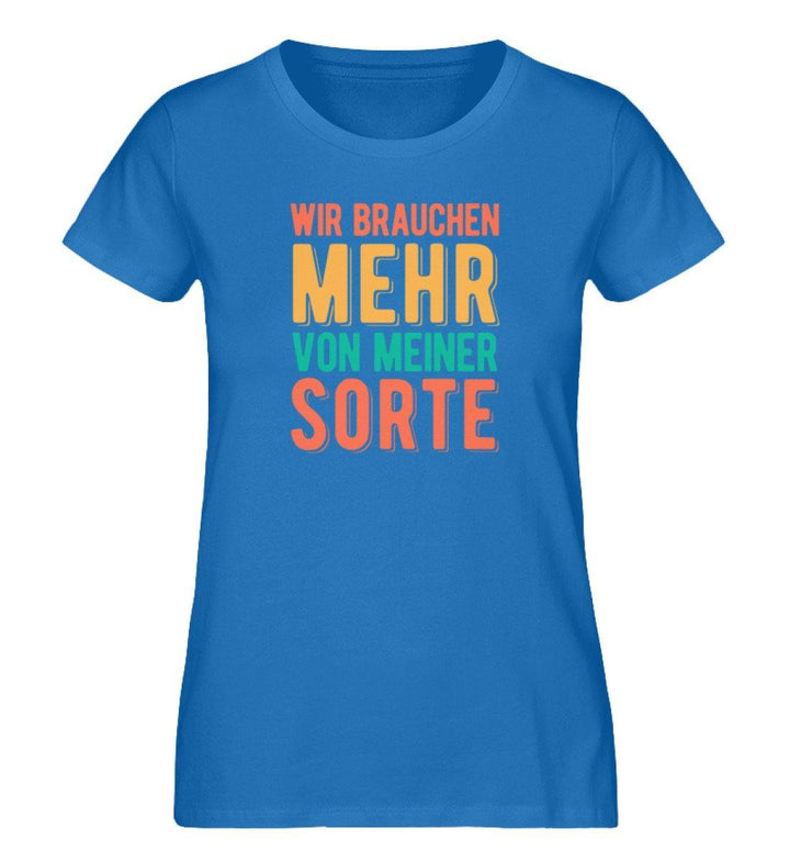 Wir brauchen mehr von meiner Sorte PR  - Damen Premium Organic Shirt - Words on Shirts Sag es mit dem Mittelfinger Shirts Hoodies Sweatshirt Taschen Gymsack Spruch Sprüche Statement