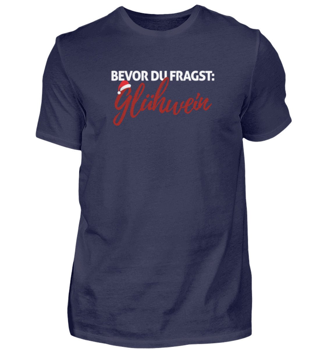 Bevor du fragst: Glühwein  - Herren Shirt