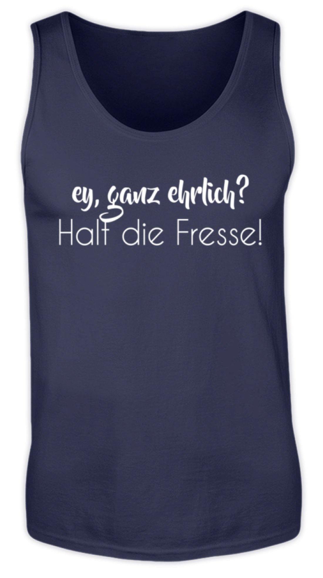 Ey ganz ehrlich? Halt die Fresse!  - Herren Tanktop