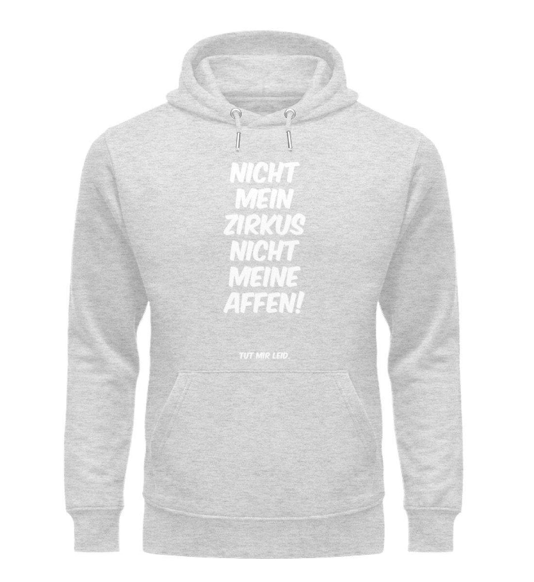 Mein Zirkus Affen - Words on Shirts - PR  - Unisex Organic Hoodie - Words on Shirts Sag es mit dem Mittelfinger Shirts Hoodies Sweatshirt Taschen Gymsack Spruch Sprüche Statement