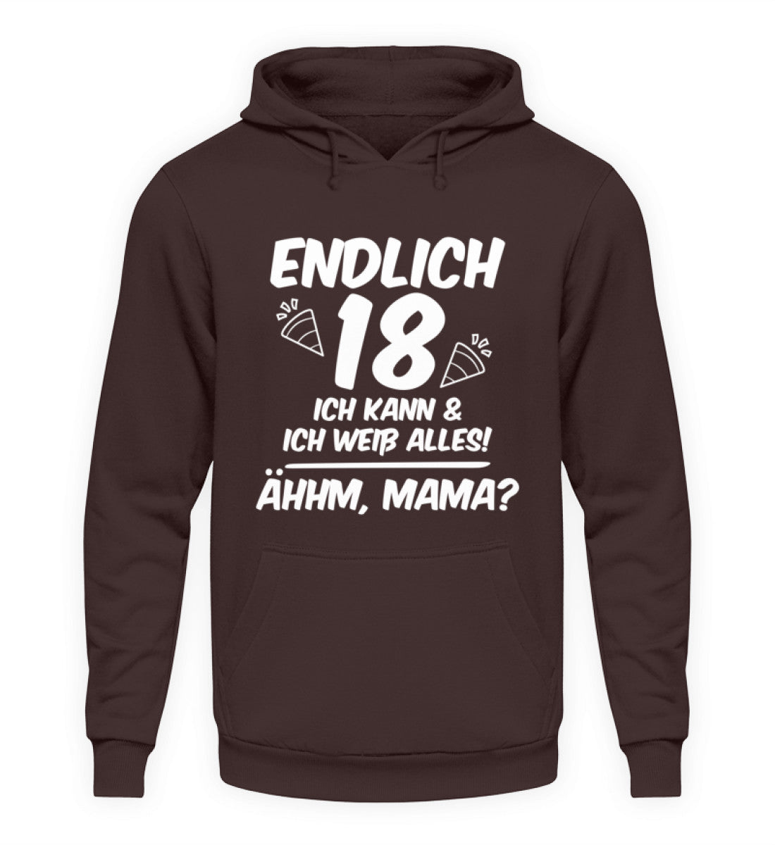 Geburtstag Endlich 18 Ähhm, Mama  - Unisex Kapuzenpullover Hoodie