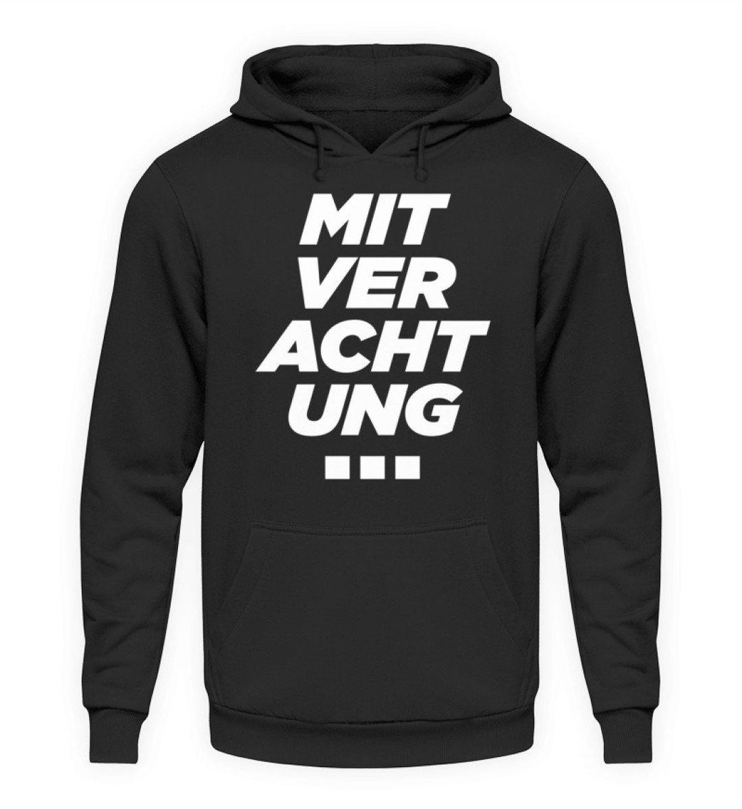 Mit Verachtung...  - Unisex Kapuzenpullover Hoodie - Words on Shirts