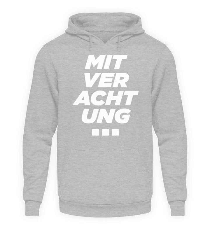 Mit Verachtung...  - Unisex Kapuzenpullover Hoodie - Words on Shirts