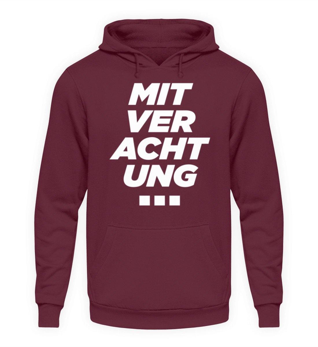 Mit Verachtung...  - Unisex Kapuzenpullover Hoodie
