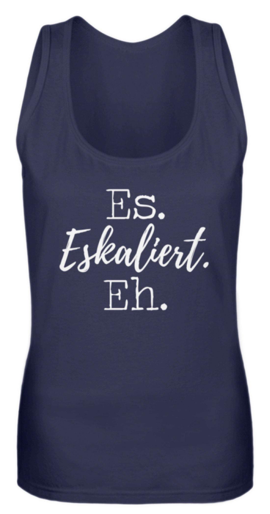 Es Eskaliert Eh - Words on Shirts (5)  - Frauen Tanktop