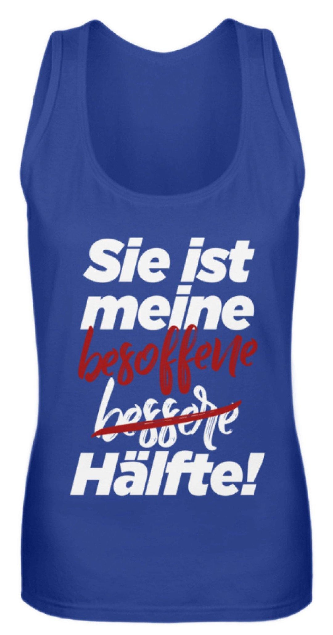 Sie ist meine besoffene Hälfte.  - Frauen Tanktop - Words on Shirts Sag es mit dem Mittelfinger Shirts Hoodies Sweatshirt Taschen Gymsack Spruch Sprüche Statement