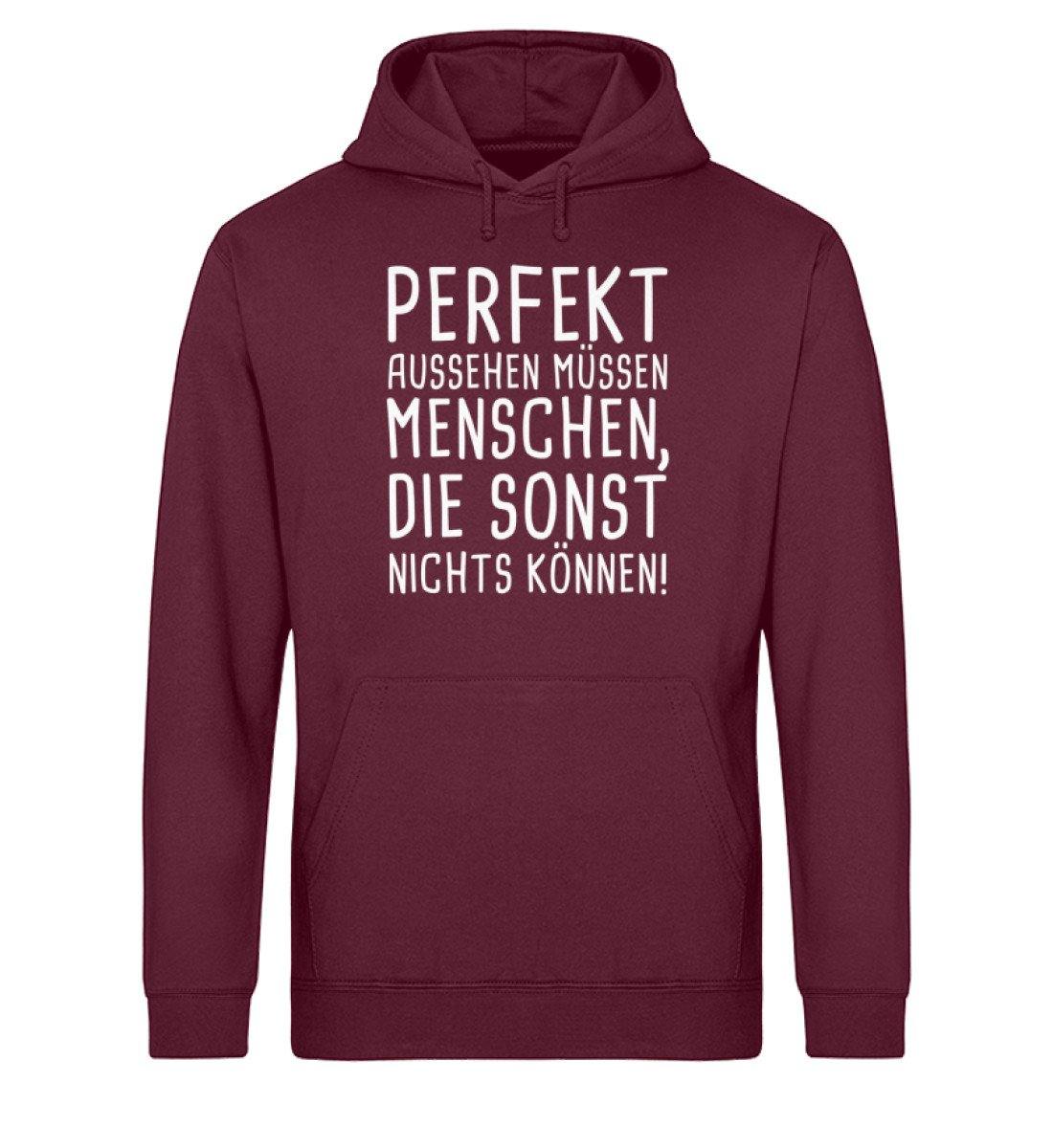 Perfekt aussehen Menschen nichts können  - Unisex Organic Hoodie