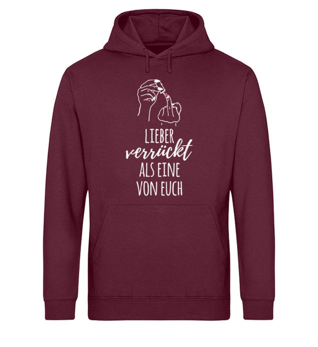 Lieber verrückt als Eine von Euch  - Unisex Organic Hoodie