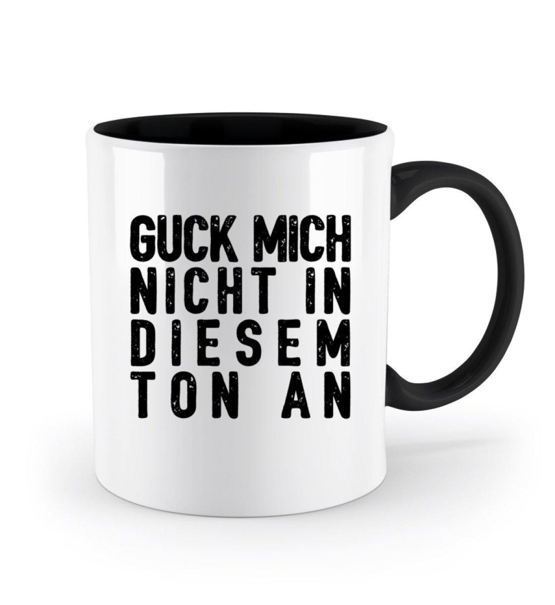 Guck mich nicht in diesem Ton an  - Zweifarbige Tasse