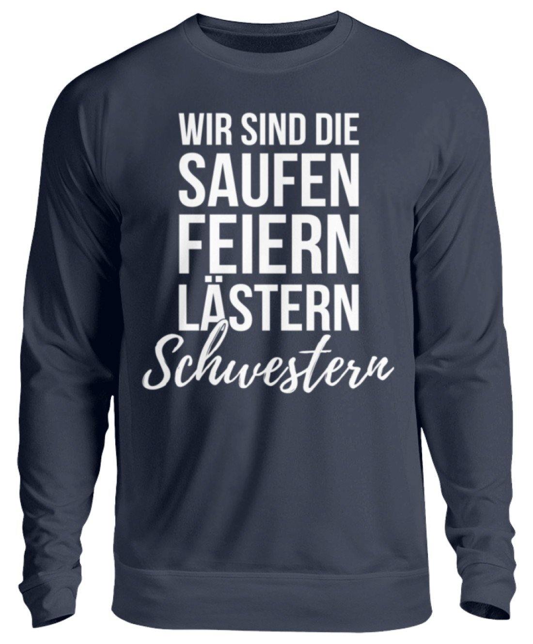 Saufen Feiern Lästern Schwestern  - Unisex Pullover