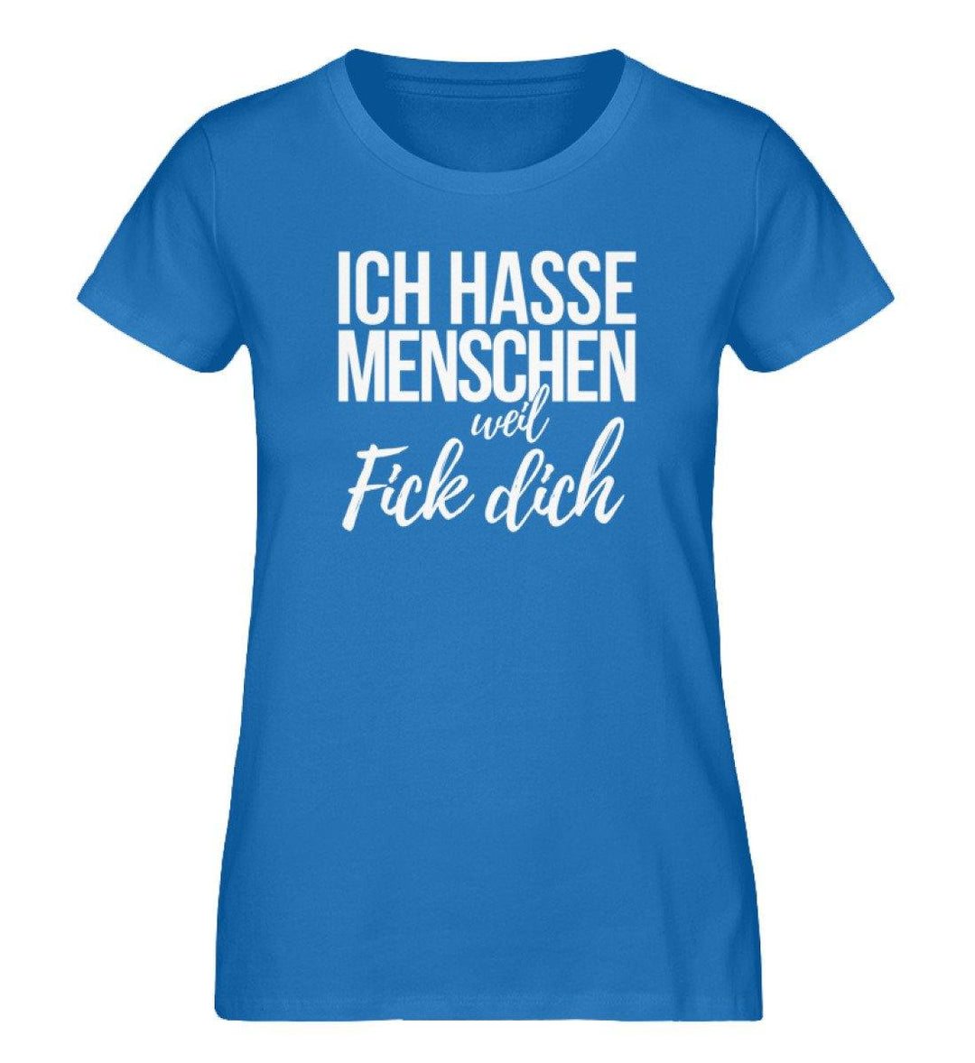 Ich hasse Menschen weil Fick dich - Damen Premium Organic Shirt - Words on Shirts Sag es mit dem Mittelfinger Shirts Hoodies Sweatshirt Taschen Gymsack Spruch Sprüche Statement