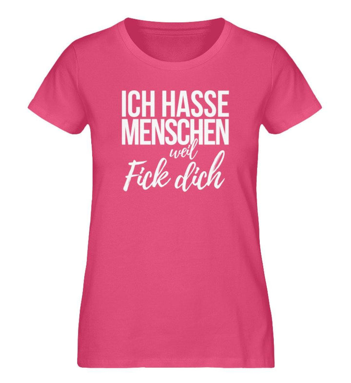 Ich hasse Menschen weil Fick dich - Damen Premium Organic Shirt - Words on Shirts Sag es mit dem Mittelfinger Shirts Hoodies Sweatshirt Taschen Gymsack Spruch Sprüche Statement