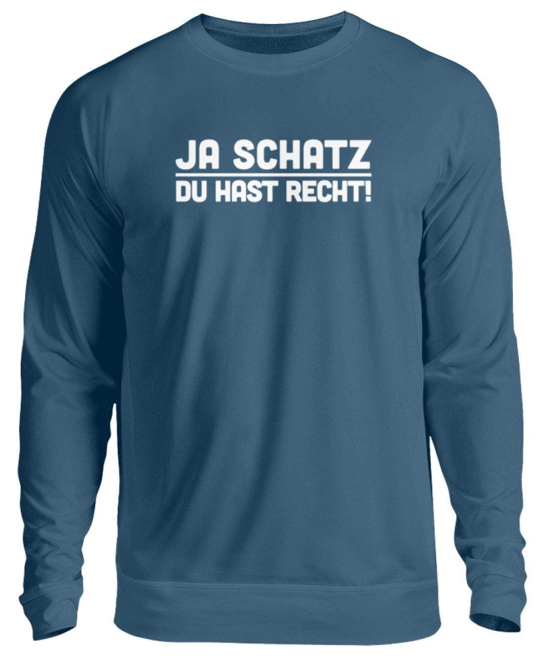 Ja Schatz Du Hast Recht Words on Shirts  - Unisex Pullover - Words on Shirts Sag es mit dem Mittelfinger Shirts Hoodies Sweatshirt Taschen Gymsack Spruch Sprüche Statement