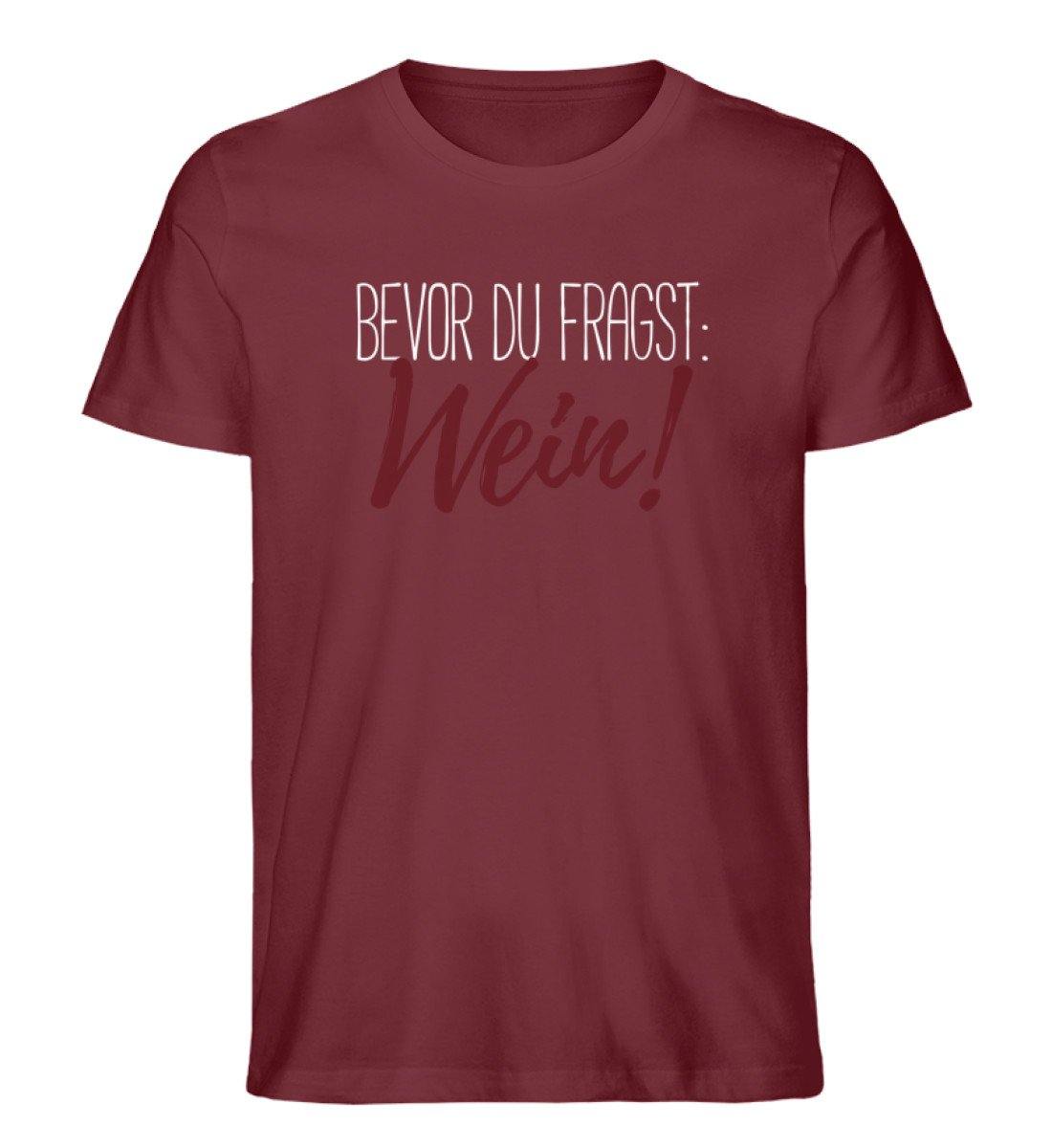 Bevor du fragst: Wein!  - Herren Premium Organic Shirt