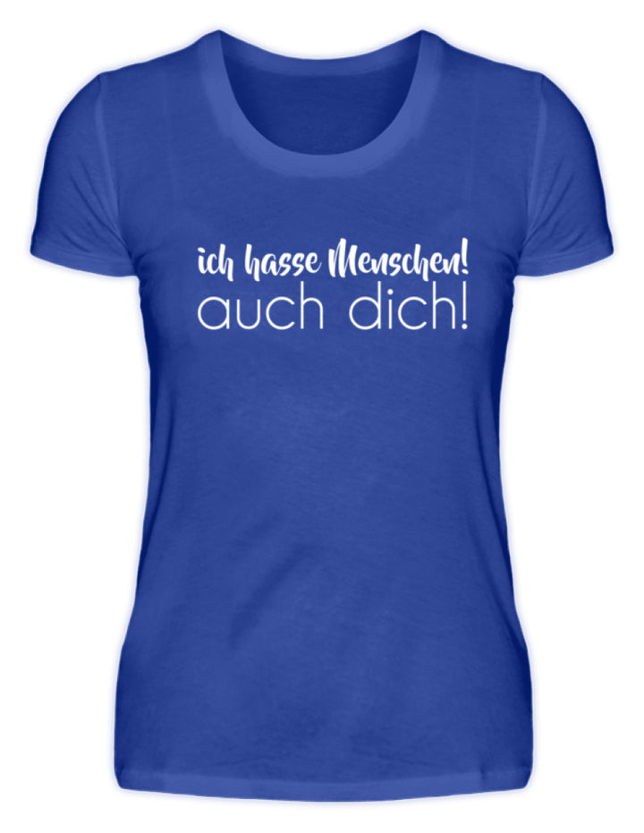 Ich hasse Menschen! Auch dich!  - Damenshirt - Words on Shirts