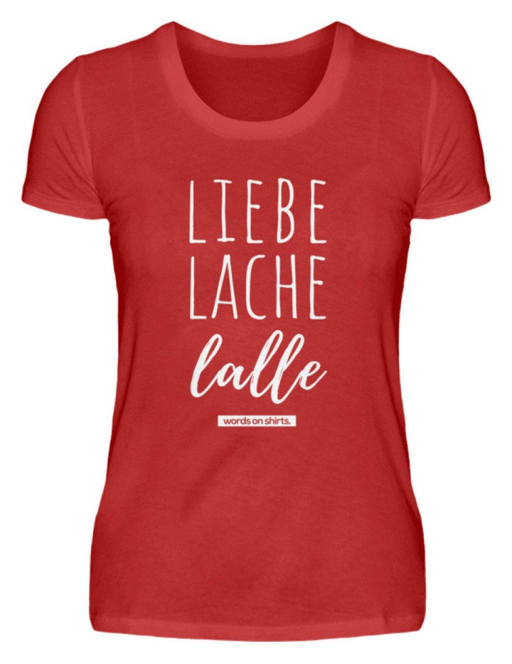 Liebe Lache Lalle - Words on Shirt  - Damenshirt - Words on Shirts Sag es mit dem Mittelfinger Shirts Hoodies Sweatshirt Taschen Gymsack Spruch Sprüche Statement