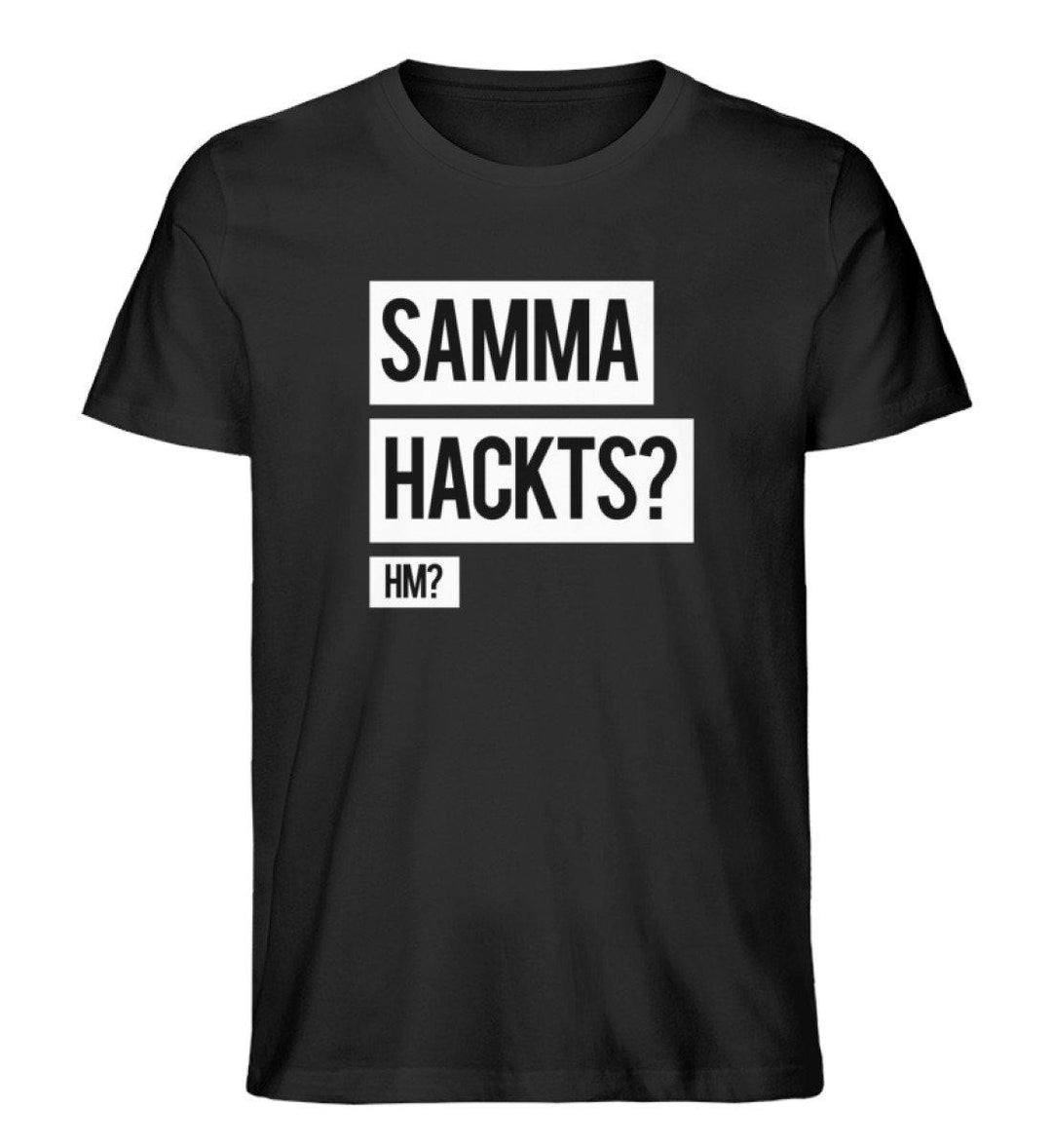 Samma Hackts? Hm?- Words on Shirts - PR  - Herren Premium Organic Shirt - Words on Shirts Sag es mit dem Mittelfinger Shirts Hoodies Sweatshirt Taschen Gymsack Spruch Sprüche Statement