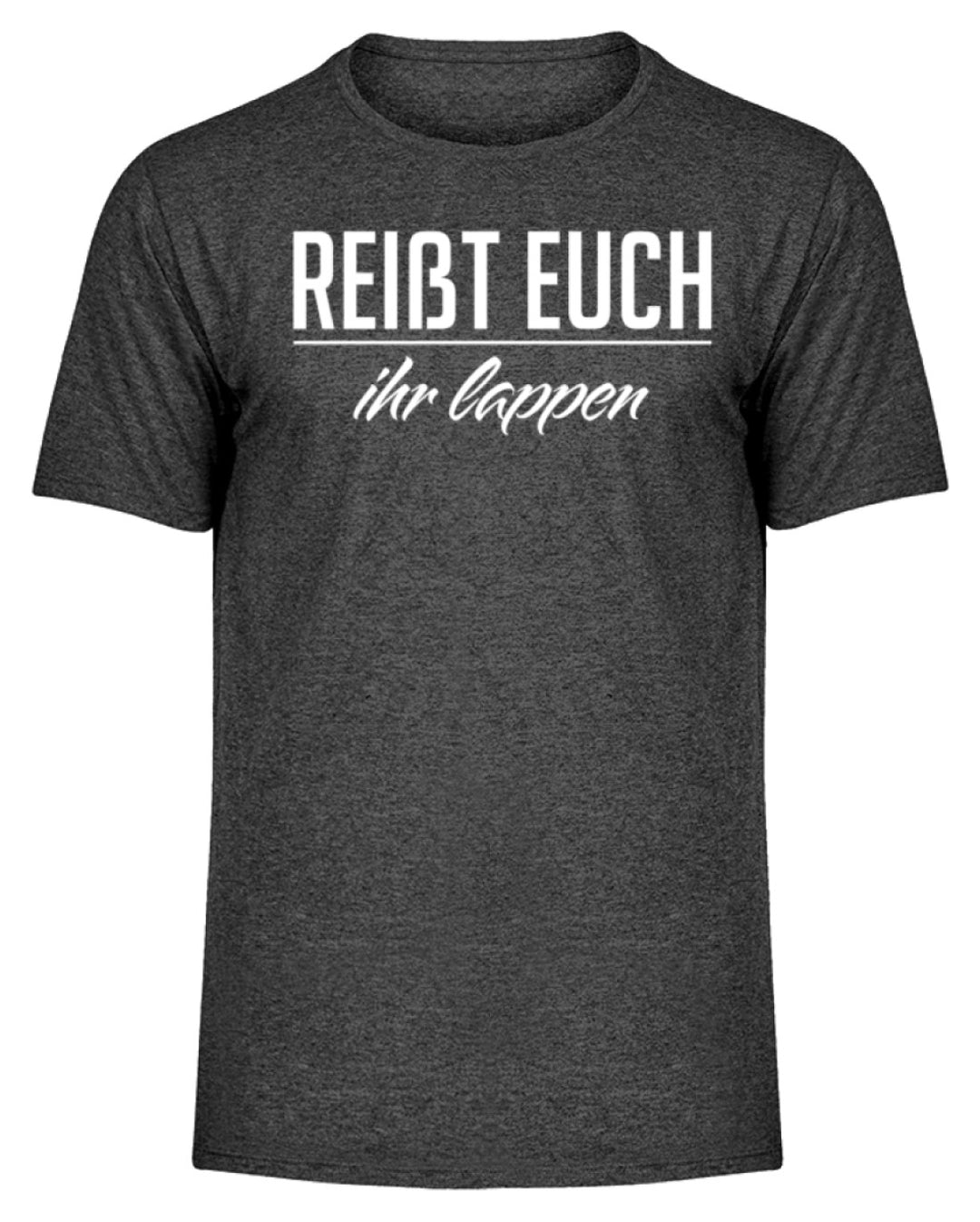 Reißt Euch Ihr Lappen  - Herren Melange Shirt - Words on Shirts