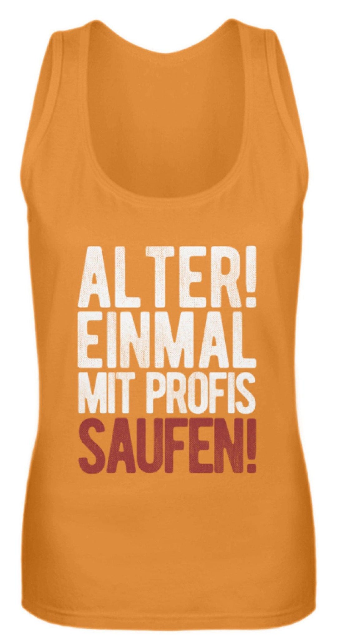 Einmal mit Profis Saufen Words on Shirts  - Frauen Tanktop - Words on Shirts Sag es mit dem Mittelfinger Shirts Hoodies Sweatshirt Taschen Gymsack Spruch Sprüche Statement