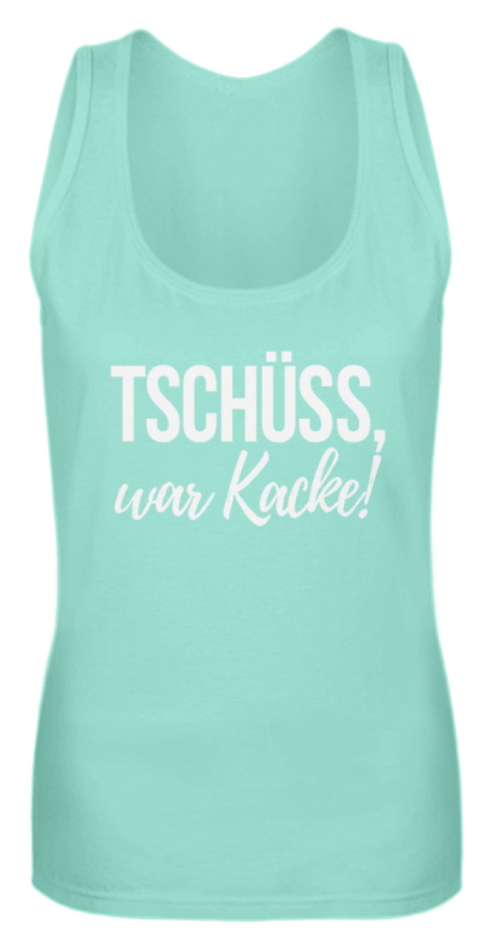 Tschüss, war Kacke!  - Frauen Tanktop - Words on Shirts