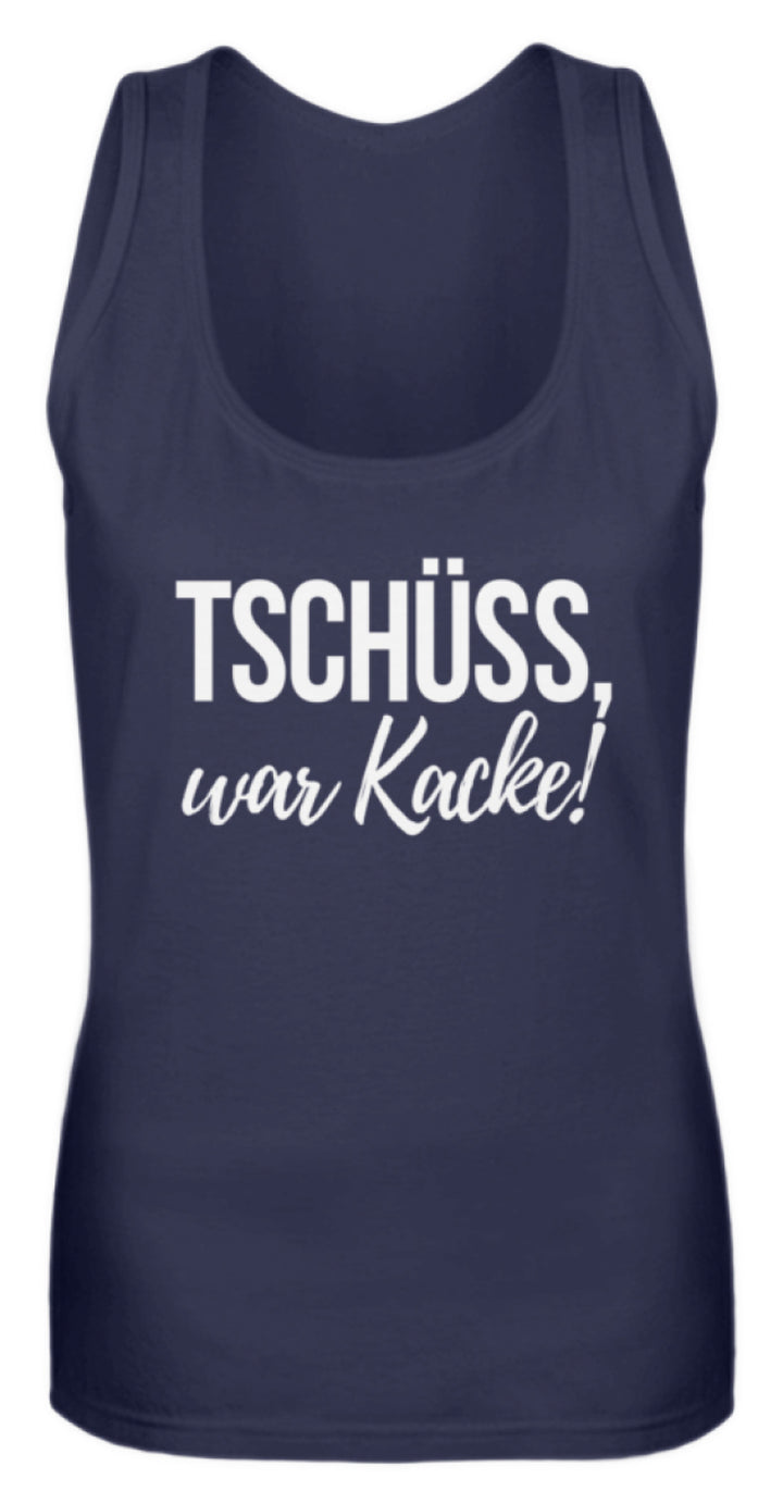 Tschüss, war Kacke!  - Frauen Tanktop - Words on Shirts