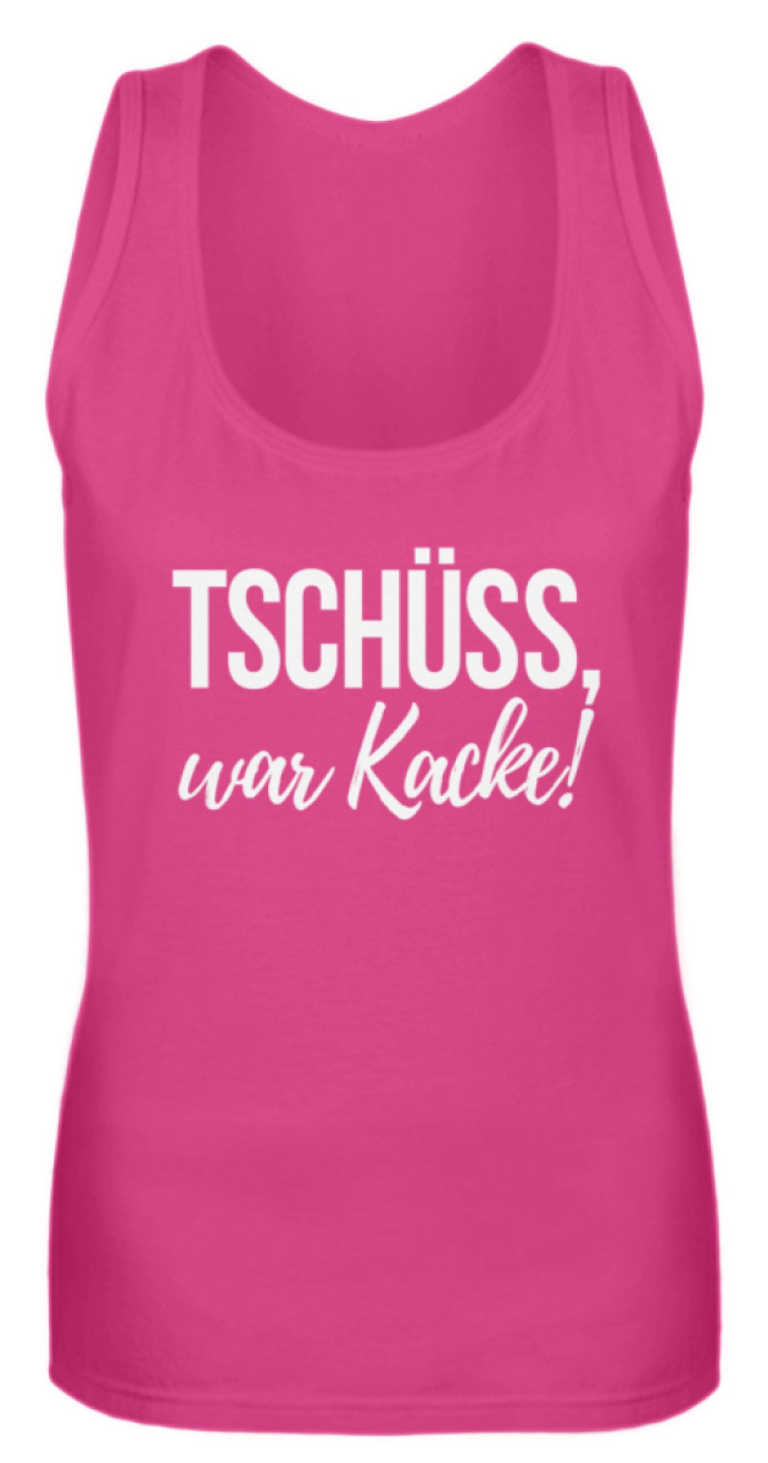 Tschüss, war Kacke!  - Frauen Tanktop - Words on Shirts