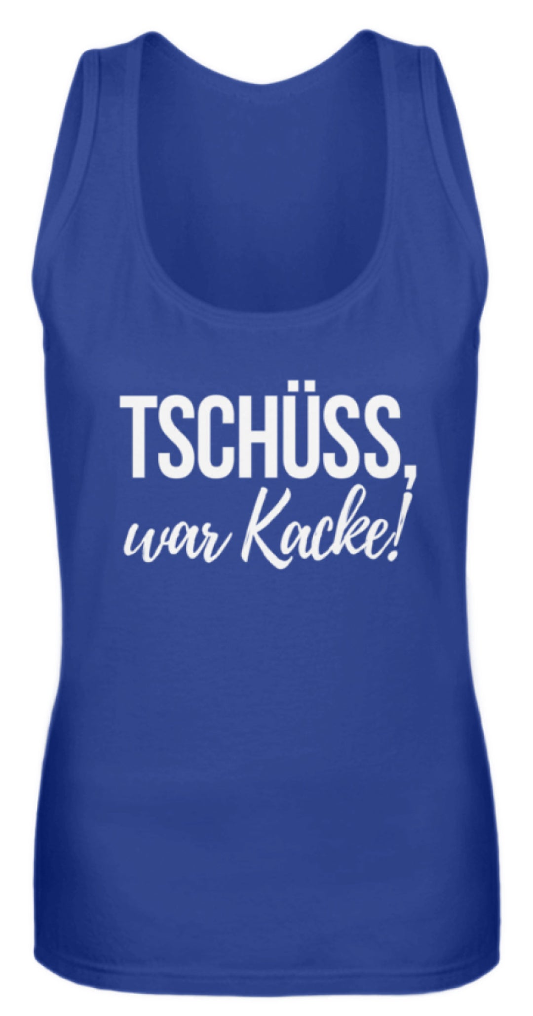 Tschüss, war Kacke!  - Frauen Tanktop - Words on Shirts