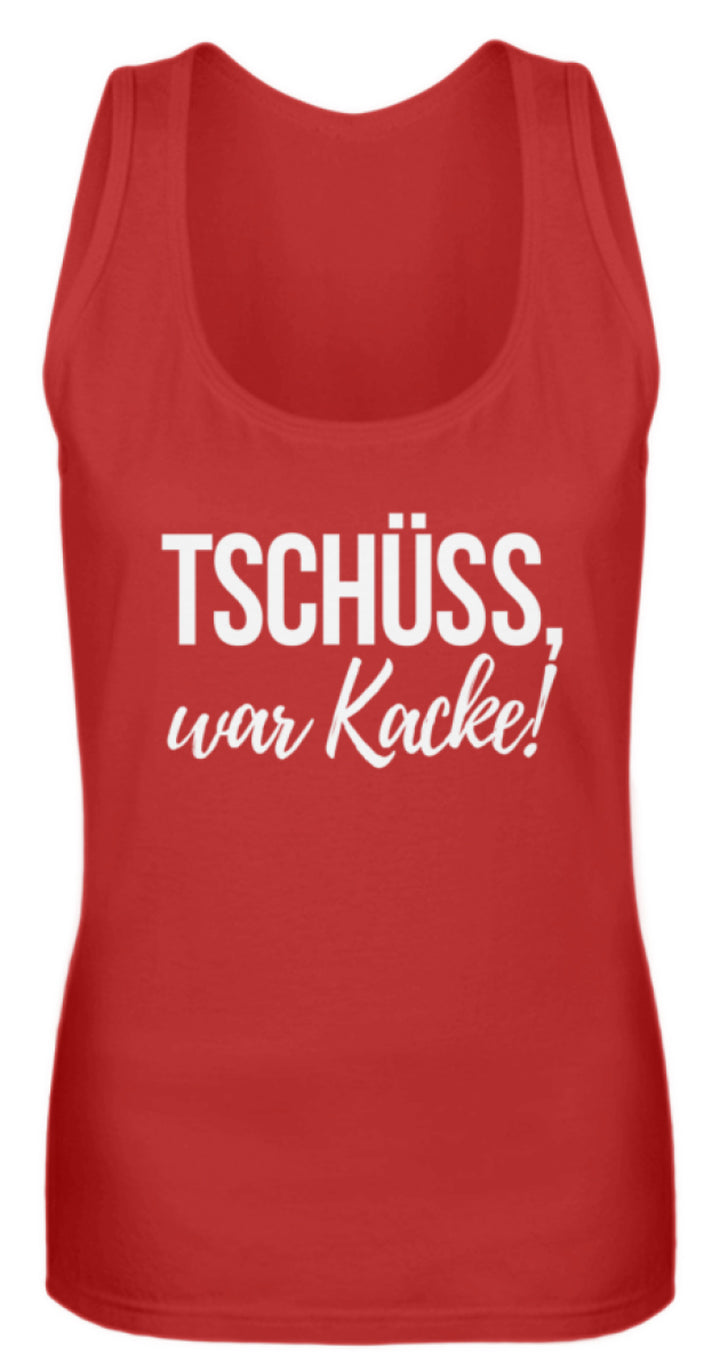 Tschüss, war Kacke!  - Frauen Tanktop - Words on Shirts