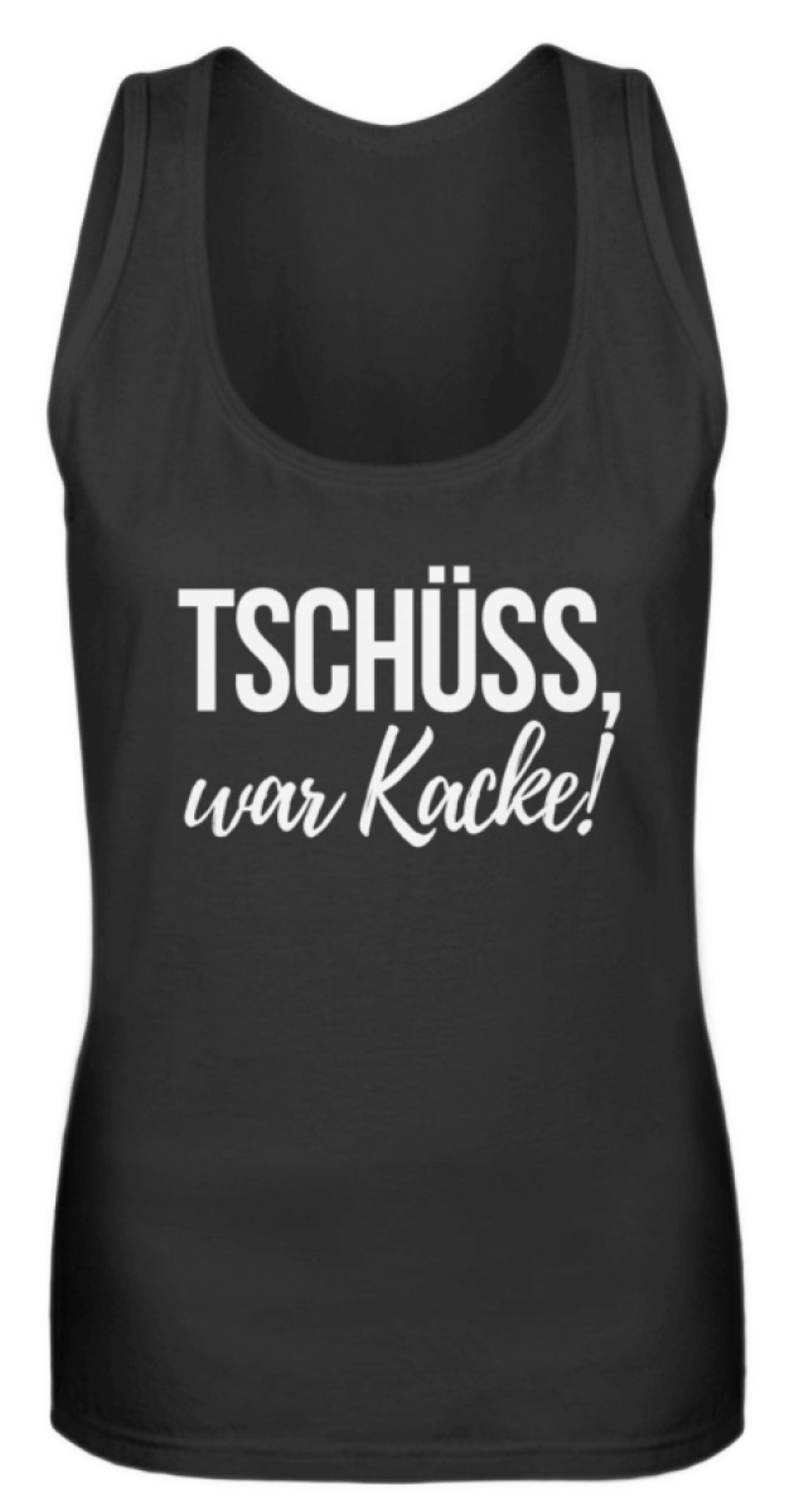 Tschüss, war Kacke!  - Frauen Tanktop - Words on Shirts