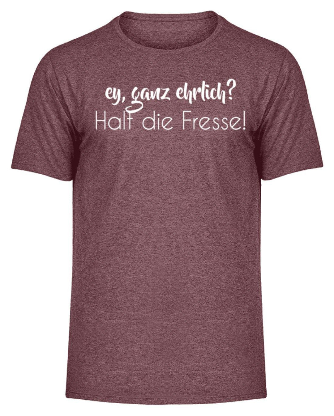 Ey ganz ehrlich? Halt die Fresse!  - Herren Melange Shirt - Words on Shirts