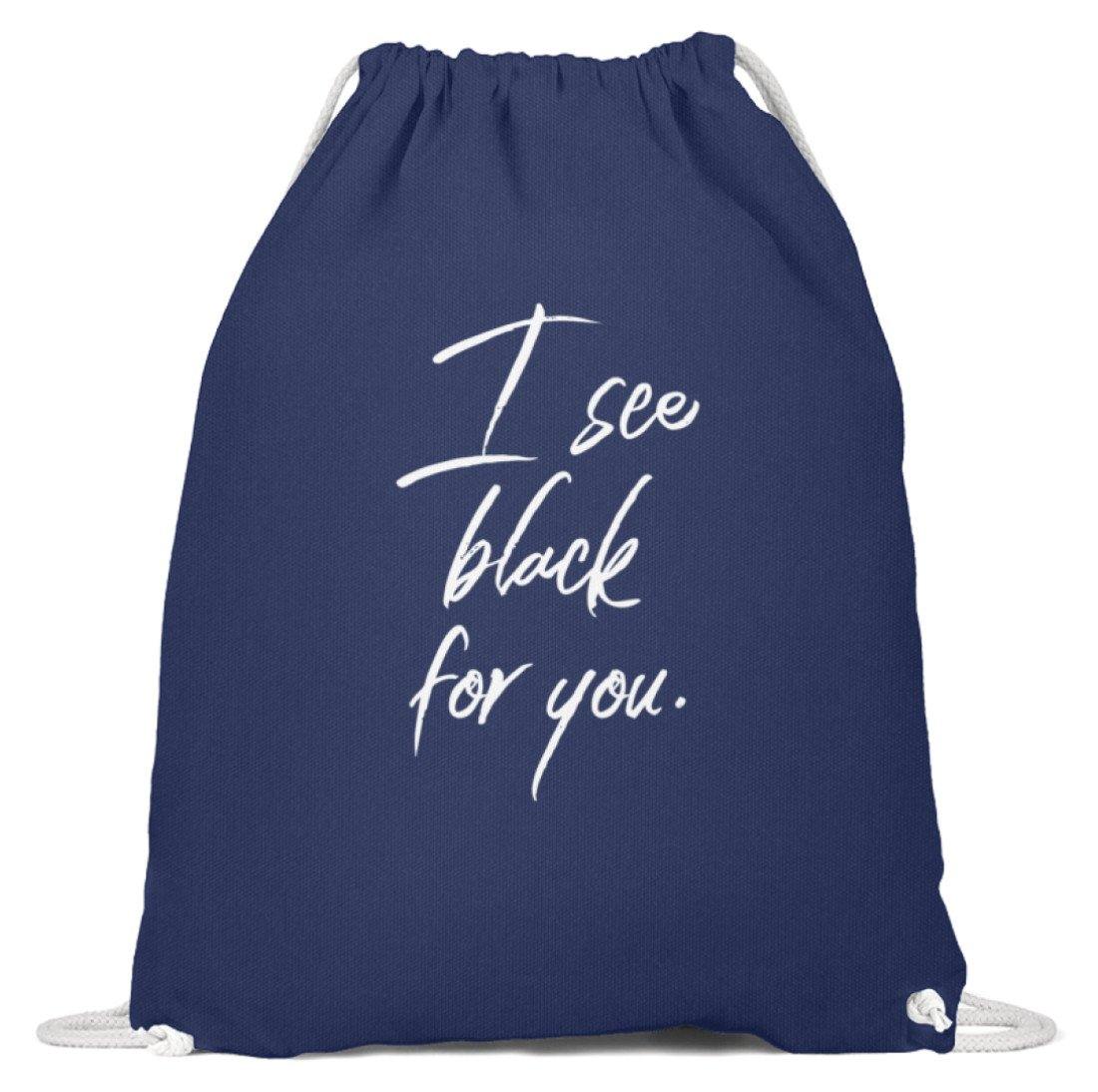 I See Black For You - Words on Shirt  - Baumwoll Gymsac