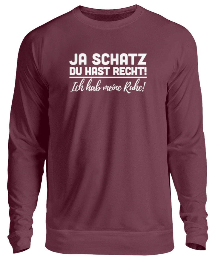 JA SCHATZ DU HAST RECHT - RUHE  - Unisex Pullover - Words on Shirts Sag es mit dem Mittelfinger Shirts Hoodies Sweatshirt Taschen Gymsack Spruch Sprüche Statement