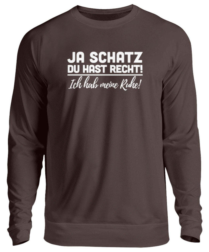 JA SCHATZ DU HAST RECHT - RUHE  - Unisex Pullover - Words on Shirts Sag es mit dem Mittelfinger Shirts Hoodies Sweatshirt Taschen Gymsack Spruch Sprüche Statement