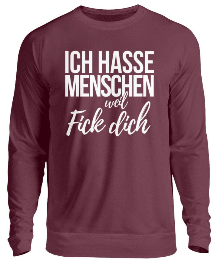 Ich hasse Menschen weil F++k dich  - Words on Shirts  - Unisex Pullover - Words on Shirts Sag es mit dem Mittelfinger Shirts Hoodies Sweatshirt Taschen Gymsack Spruch Sprüche Statement