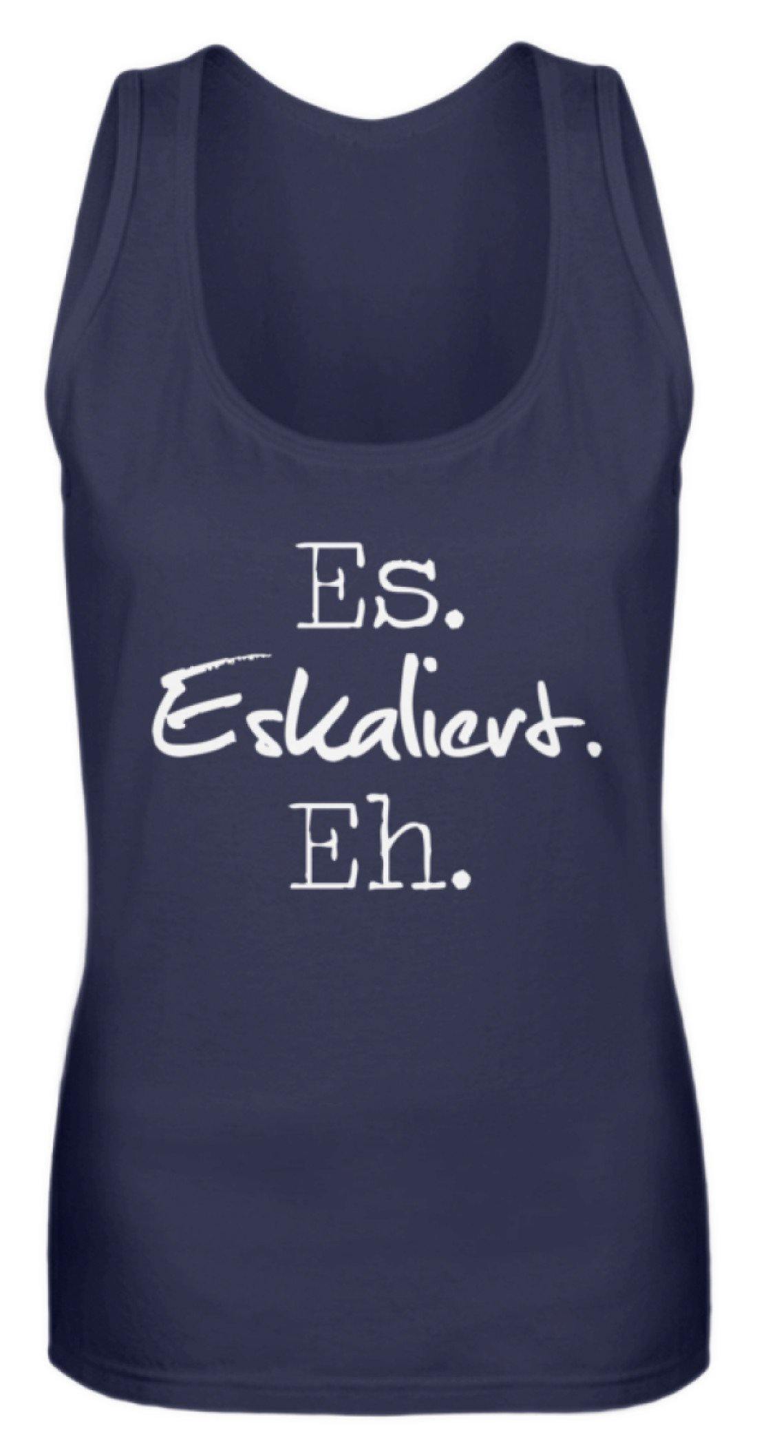 Es Eskaliert Eh - Words on Shirts (3)  - Frauen Tanktop