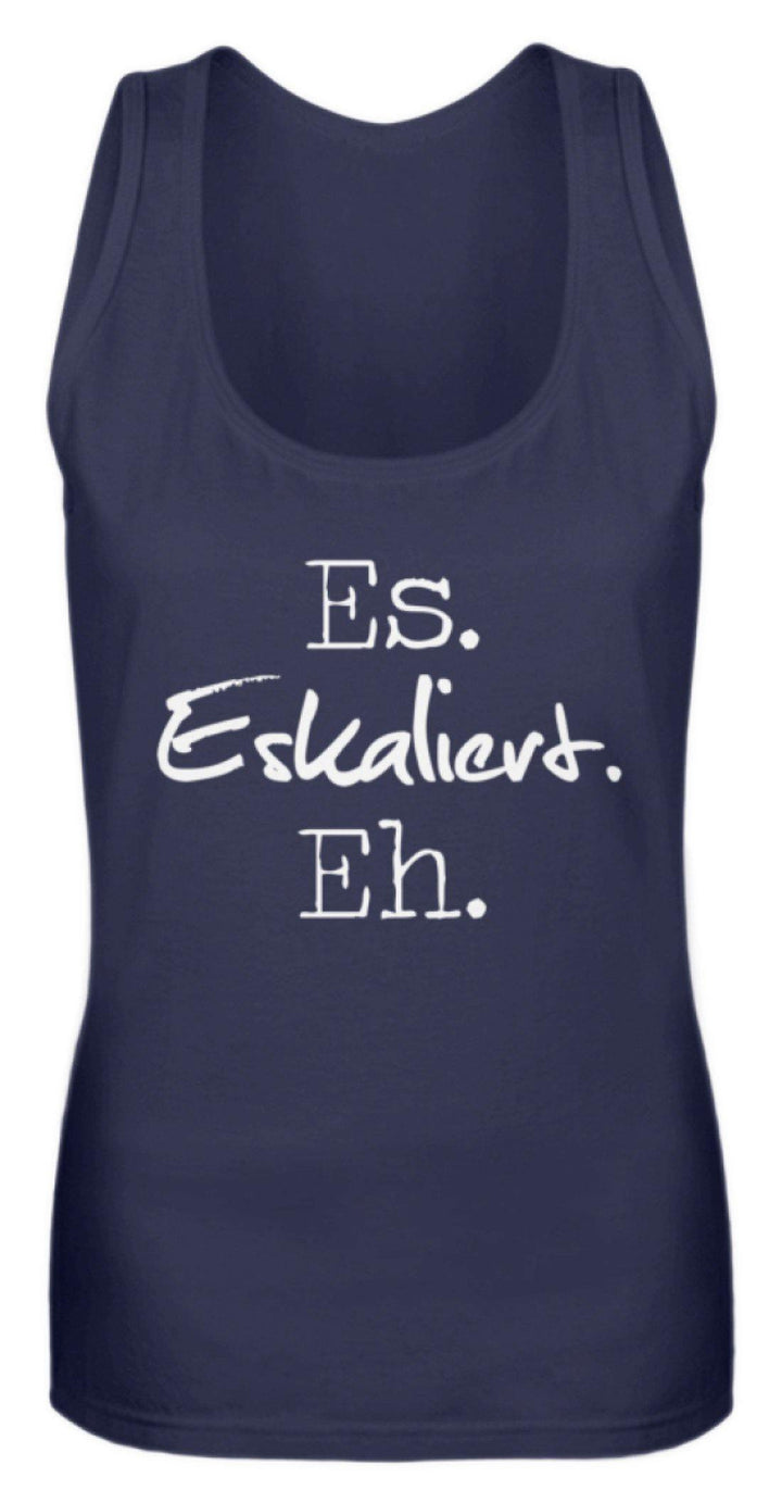 Es Eskaliert Eh - Words on Shirts (3)  - Frauen Tanktop - Words on Shirts Sag es mit dem Mittelfinger Shirts Hoodies Sweatshirt Taschen Gymsack Spruch Sprüche Statement