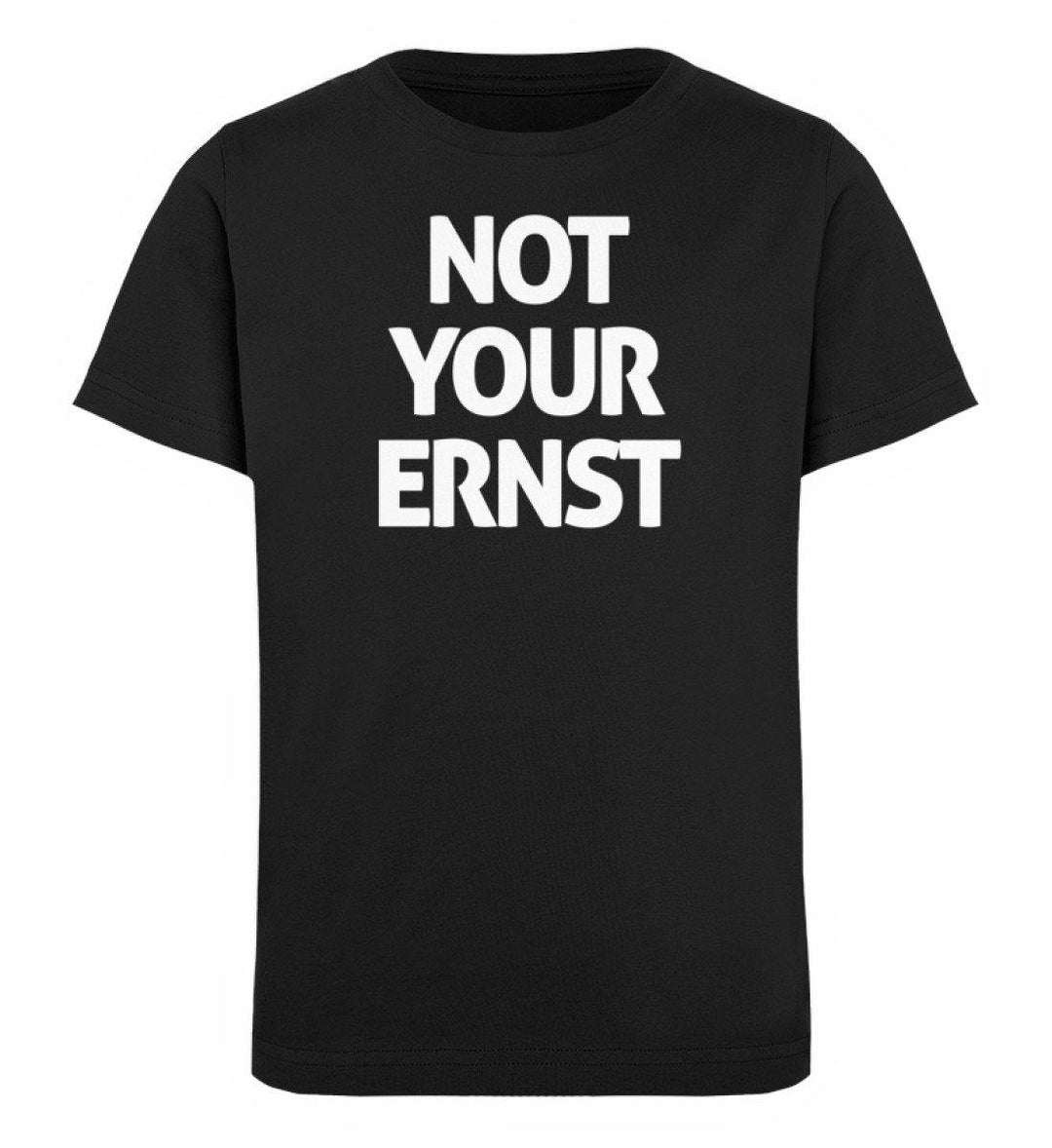Not Your Ernst - Words on Shirts - PR  - Kinder Organic T-Shirt - Words on Shirts Sag es mit dem Mittelfinger Shirts Hoodies Sweatshirt Taschen Gymsack Spruch Sprüche Statement