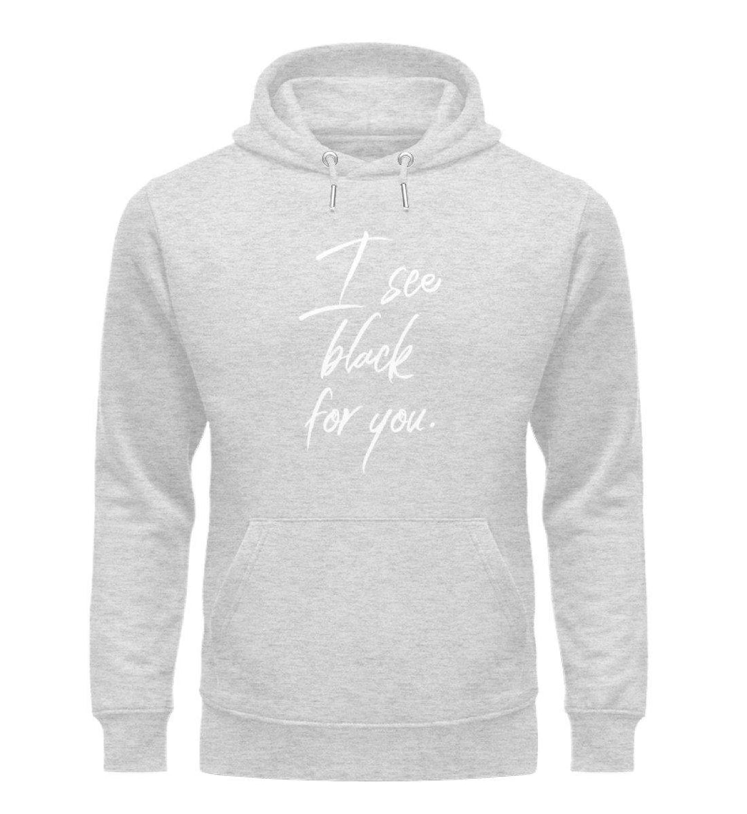 I See Black for you Words on Shirts PR  - Unisex Organic Hoodie - Words on Shirts Sag es mit dem Mittelfinger Shirts Hoodies Sweatshirt Taschen Gymsack Spruch Sprüche Statement