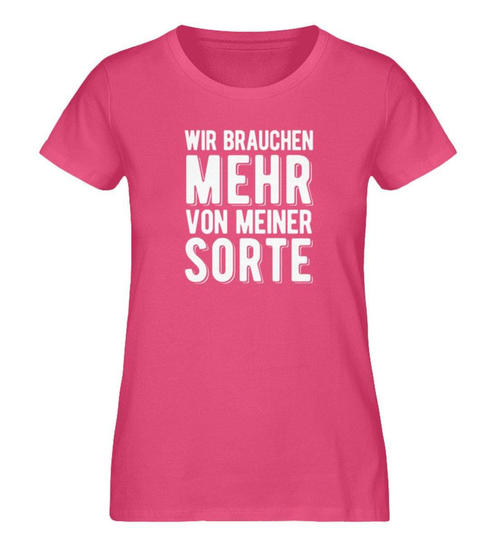 Wir brauchen mehr von meiner Sorte PR  - Damen Premium Organic Shirt - Words on Shirts Sag es mit dem Mittelfinger Shirts Hoodies Sweatshirt Taschen Gymsack Spruch Sprüche Statement