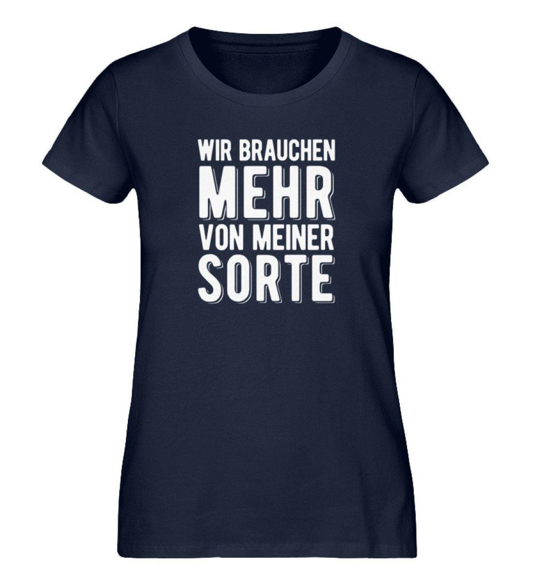 Wir brauchen mehr von meiner Sorte PR  - Damen Premium Organic Shirt - Words on Shirts Sag es mit dem Mittelfinger Shirts Hoodies Sweatshirt Taschen Gymsack Spruch Sprüche Statement