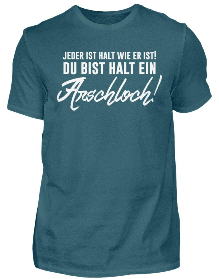 Jeder ist wie er ist. Du bist ein Ar***  - Herren Shirt - Words on Shirts Sag es mit dem Mittelfinger Shirts Hoodies Sweatshirt Taschen Gymsack Spruch Sprüche Statement